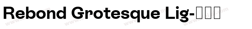 Rebond Grotesque Lig字体转换 Rebond Grotesque Lig字体转换